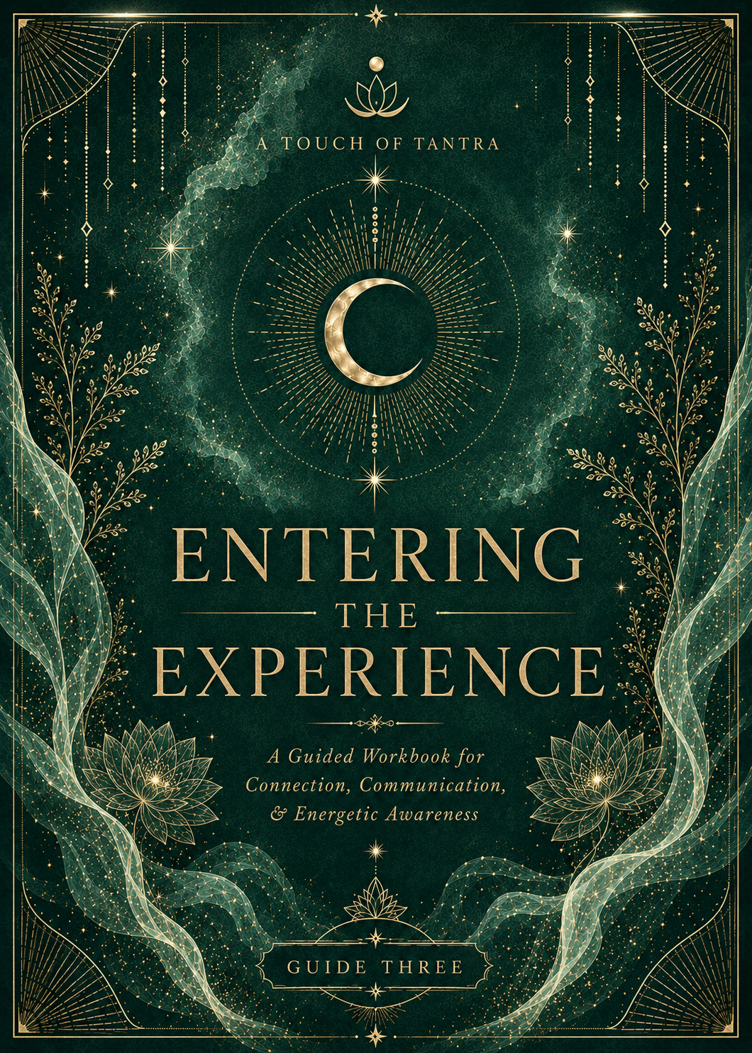 Guide Three cover. Entering The Experience. Deep emerald green with gold moon, dark lotuses, and botanical sprays.